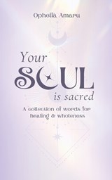 Your Soul is Sacred - Ophelia Amaru - 9783769377613