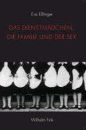 Eßlinger, E: Dienstmädchen, die Familie und der Sex
