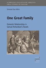 One Great Family: Domestic Relationships in Samuel Richardson's Novels - Simone Höhn - 9783772001239