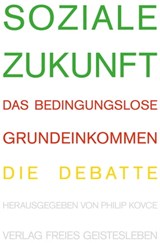 Soziale Zukunft - Norbert Blüm ; Gregor Gysi ; Götz W. Werner ; Sahra Wagenknecht ; Heinrich Alt ; Dieter Althaus ; Jakob Augstein ; Daniel Binswanger ; Anke Domscheit-Berg ; Katja Gentinetta ; Adrienne Goehler ; Rainer Hank ; Daniel Häni ; Otfried Höffe ; Urs Jaeggi ; Kat - 9783772542787