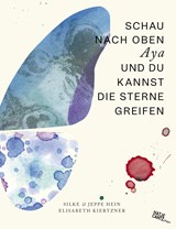 Schau nach oben, Aya, und du kannst die Sterne greifen (German edition) - Silke Hein ; Jeppe  Hein - 9783775750998