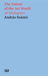 Andras Szanto: The Future of the Art World - Andras Szanto - 9783775759120