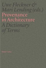 Provenance in Architecture - Elif Akyüz ; Carson Chan ; Nicholas Olsberg ; Tim Anstey ; Richard Anderson ; Thordis Arrhenius ; Eirik Bøhn ; Craig Buckley ; Maristella Casciato ; Flavia Crisciotti ; Jérôme Denis ; Martin Denoun ; Caroline von Eck ; Dag Erik Elgin ; Ella Eßlinger ; Uwe - 9783775761239