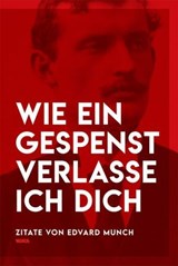 Wie ein Gespenst verlasse ich dich - Edvard Munch - 9783775762984