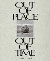 Mariana Cook: Out of Place, Out of Time - Kulturstiftung Basel H. Geiger - 9783775763417