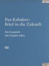 Ilya Kabakov. Brief in die Zukunft - Claudia Jolles ; Ilya Kabakov ; Werner Egli - 9783775763738