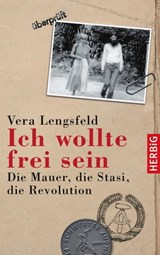 Ich wollte frei sein - Vera Lengsfeld - 9783776681161