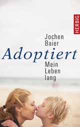 Adoptiert – mein Leben lang - Jochen Baier - 9783776682526
