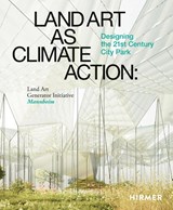 Land Art as Climate Action - Elisabeth Monoian ; Robert Ferry - 9783777440934