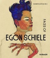 The Faces of Egon Schiele - Elizabeth Leoplod - 9783777441832