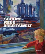 Schöne neue Arbeitswelt - Traum und Trauma der Moderne - Christoph Schmälzle&, Thorsten Valk - 9783777446240
