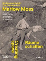 Creating Space: The Constructivist Marlow Moss - Foreword by Kathleen Reinhardt&, Leonor Antunes& Tacita Dean, Florette Dijkstra, Ro Robertson - 9783777447223