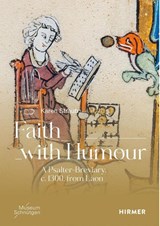 Faith with Humour - A psalter-breviary, ca. 1300, from Laon - Karen Straub - 9783777447537