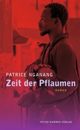Zeit der Pflaumen - Patrice Nganang - 9783779505099