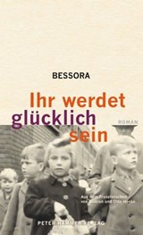 Ihr werdet glücklich sein - Bessora - 9783779507253