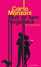 Blut ist kein Nagellack - Manzoni Carlo - 9783784482668