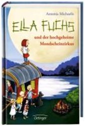 Michaelis, A: Ella Fuchs u. der hochgeheime Mondscheinzirk.
