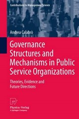 Governance Structures and Mechanisms in Public Service Organizations - CALABRO,  Andrea - 9783790827491