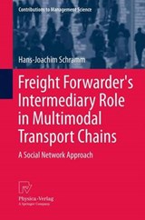 Freight Forwarder's Intermediary Role in Multimodal Transport Chains - Hans-Joachim Schramm - 9783790827743
