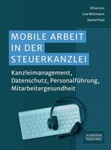 Mobile Arbeit in der Steuerkanzlei - Elisa Lutz ; Lisa Wittmann ; Daniel Paul - 9783791062594