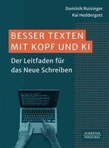 Besser Texten mit Kopf und KI - Dominik Ruisinger ; Kai Heddergott - 9783791068930