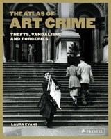 The Atlas of Art Crime - Laura Evans - 9783791377117