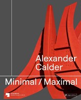 Alexander Calder: Minimal / Maximal - Joachim Jager (ed.)&, Udo Kittelmann (ed.)& Maike Steinkamp (ed.) - 9783791379296