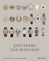 500 Years, 100 Watches - BARTER,  Alexander ; Schnipper, Daryn - 9783791379753
