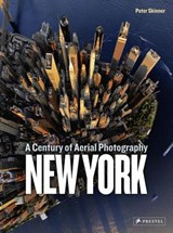 New York: A Century of Aerial Photography - Peter Skinner - 9783791382937
