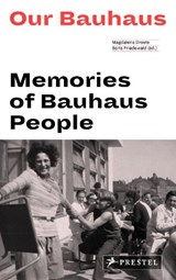 Our Bauhaus - Magdalena Droste ; Boris Friedewald - 9783791385280