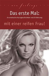 Das erste Mal: mit einer reifen Frau! - Jenny Prinz ; Lisa Cohen ; Marie Sonnenfeld ; Annett Bedford ; Diane Bertini ; Ulla Jacobsen ; Kainas Centmy ; Sabrina Brady ; Miriam Eister ; Linda Nichols ; Dave Vandenberg ; Priska Apple ; Kassandra Dominka ; Theo Trödel ; Angie Bee - 9783798603998