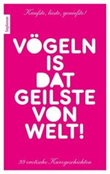 Vögeln is dat Geilste von Welt! - Ina Stein ; Lisa Cohen ; Jenny Prinz ; Lena Lee ; Mark Pond ; Zoey O´Hara ; Polifazio ; Marie Sonnenfeld ; Gray Grant ; Daniel Dark ; Seymour C. Tempest ; Sam Rainey ; Anthony Caine ; Nadja Tamaris ; Ebby Light ; Veronica Müller-Feucht ; Annett Bedfort ;  - 9783798607088