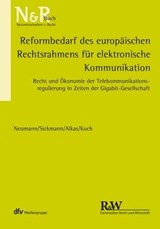 Reformbedarf des europäischen Rechtsrahmens für elektronische Kommunikation - Andreas Neumann ; Jörn Sickmann ; Hasan Alkas ; Alexander Koch - 9783800591121