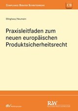 Praxisleitfaden zum neuen europäischen Produktsicherheitsrecht - Ulrich Ellinghaus ; Andreas Neumann - 9783800596492