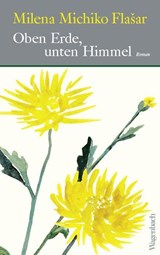 Oben Erde, unten Himmel - Milena Michiko Flasar - 9783803133533