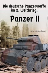 Die deutsche Panzerwaffe im 2. Weltkrieg: Panzer II - Hans-Jürgen Bauer - 9783818706029