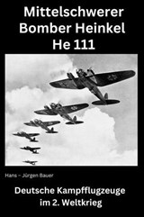 Mittelschwerer Bomber Heinkel He 111 - Hans-Jürgen Bauer - 9783818760571