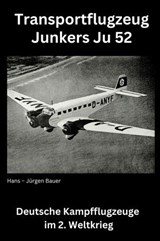 Transportflugzeug Junkers Ju 52 - Hans-Jürgen Bauer - 9783818760595