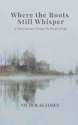 Where the Roots Still Whisper - Nicholas James - 9783819210570