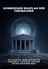 Kosmischer Bauplan der Freimaurer - Ian Howard - 9783819742484
