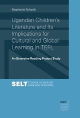 Ugandan Children's Literature and Its Implications for Cultural and Global Learning in TEFL - Stephanie Schaidt - 9783823300533