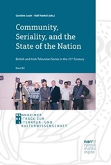 Community, Seriality, and the State of the Nation: British and Irish Television Series in the 21st Century -  - 9783823301356