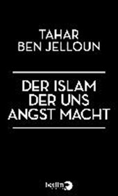 Ben Jelloun, T: Islam, der uns Angst macht