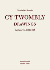 Twombly, C: Drawings - Catalogue Raisonné of Paintings - TWOMBLY,  Cy ; del Roscio, Nicola - 9783829604871