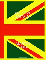 We Love Britain! - PARR,  Martin - 9783829606875