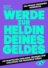 Werde zur Heldin deines Geldes - Swetlana Ewald ; Alicia Euler ; finanz-heldinnen - 9783831272143