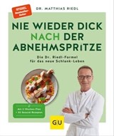 Nie wieder dick nach der Abnehmspritze - Dr. med. Matthias Riedl - 9783833894527