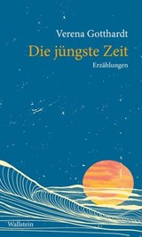 Die jüngste Zeit - Verena Gotthardt - 9783835389861