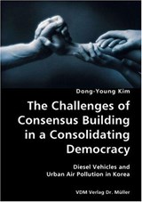 The Challenges of Consensus Building in a Consolidating Democracy - Kim, Dong-Young - 9783836424868