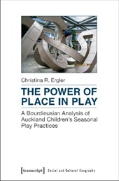 The Power of Place in Play – A Bourdieusian Analysis of Auckland Children`s Seasonal Play Practices